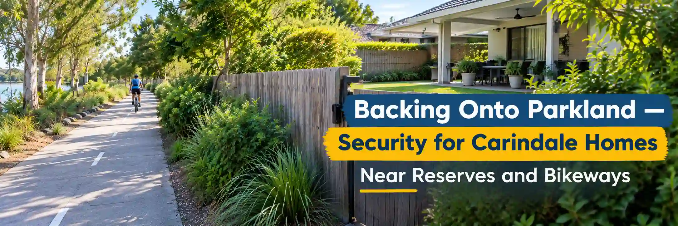 Carindale home with a timber rear boundary fence and gate beside a leafy bikeway, illustrating home security for properties backing onto parkland and public reserves.
