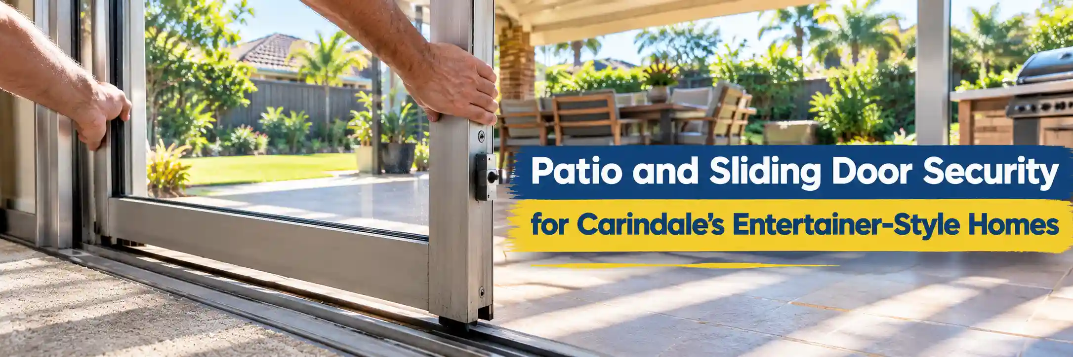 Hands lifting an aluminium sliding glass patio door to inspect the bottom track and latch in a Carindale home with a covered outdoor entertaining area.